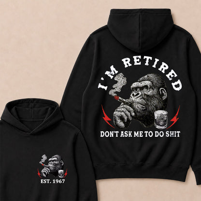 I'm Retired Don't Ask Me To Do Shit Custom Est.Year Hoodie