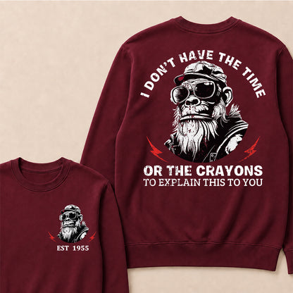 I Don't The Time Or The Crayons To Explain This To You Custom Est.Year Crewneck