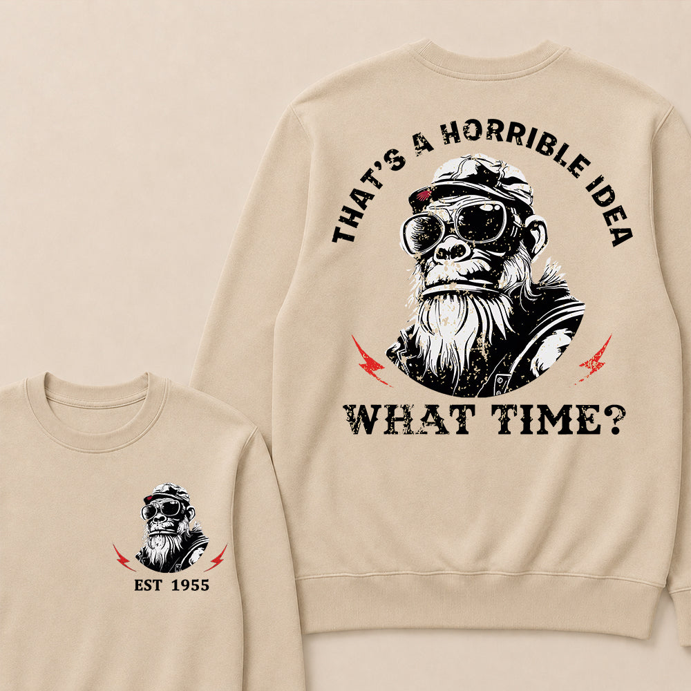 That's A Horrible Idea What Time Custom Est.Year Crewneck
