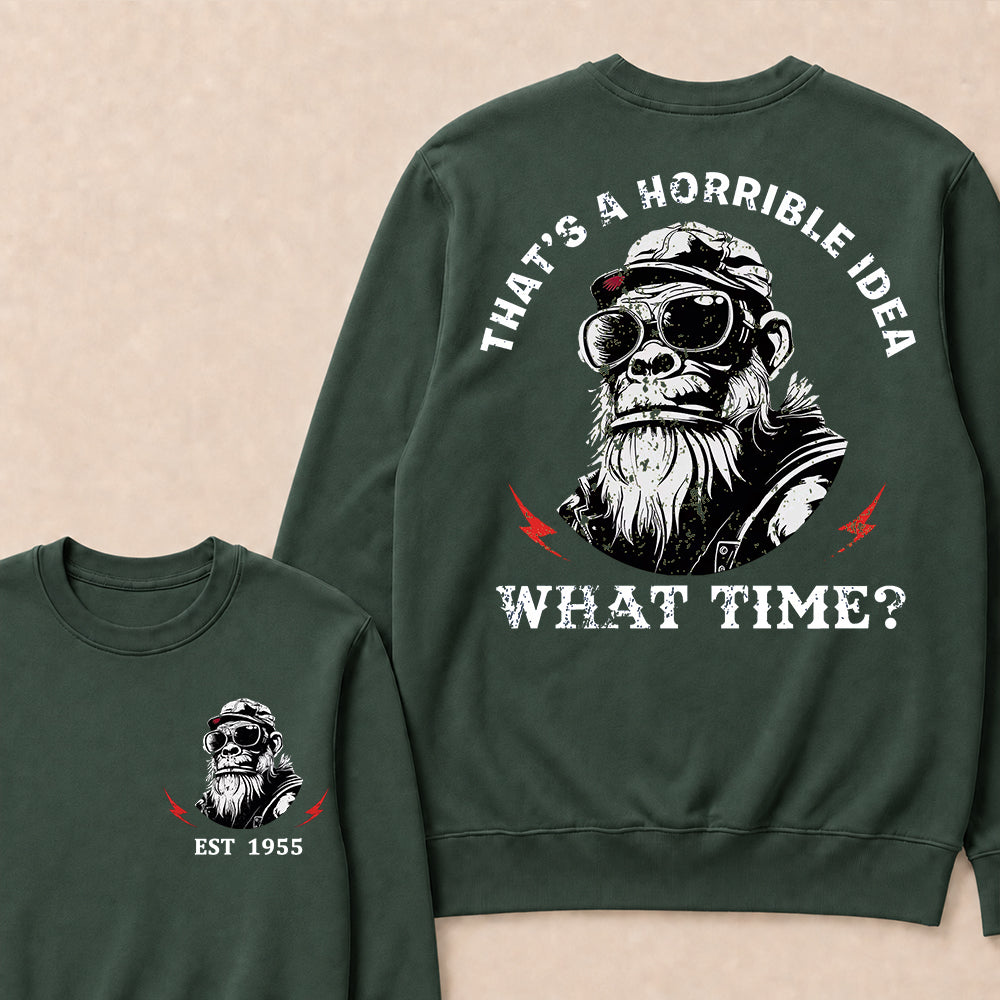 That's A Horrible Idea What Time Custom Est.Year Crewneck