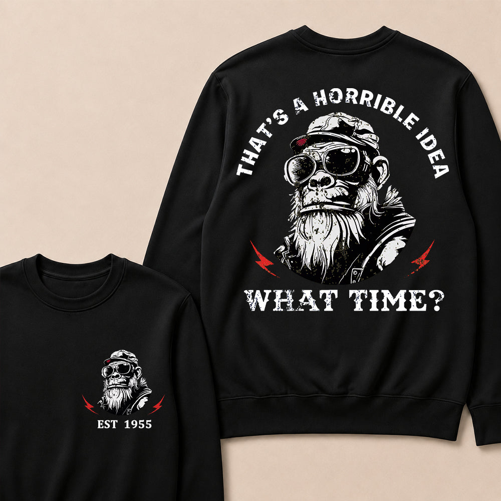 That's A Horrible Idea What Time Custom Est.Year Crewneck