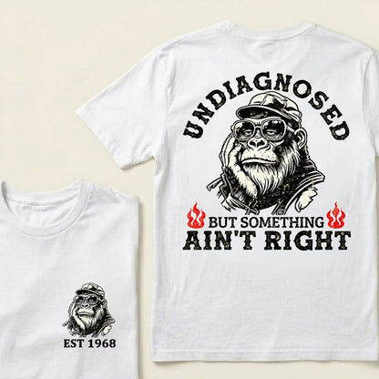 Undiagnosed But Something Ain't Right Custom Est.Year T-Shirt
