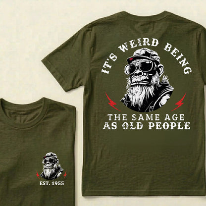 It's Weird Being The Same Age As Old People Custom Est.Year T-Shirt