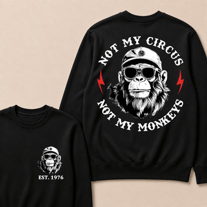 Not My Circus Not My Monkeys Cool Custom Est.Year Crewneck