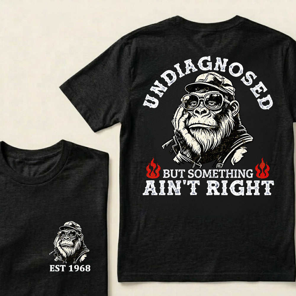 Undiagnosed But Something Ain't Right Custom Est.Year T-Shirt