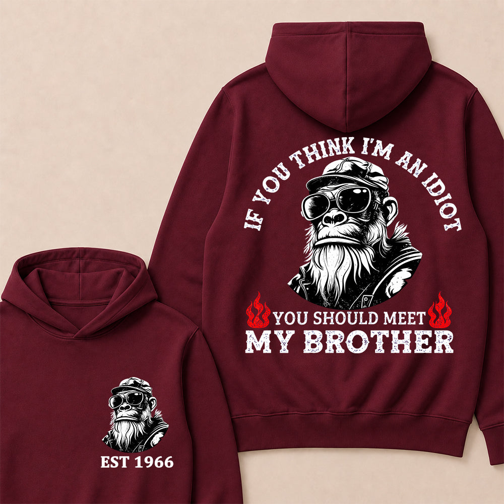 If You Think I'm An Idiot, You Should Meet My Brother Custom Est.Year Hoodie