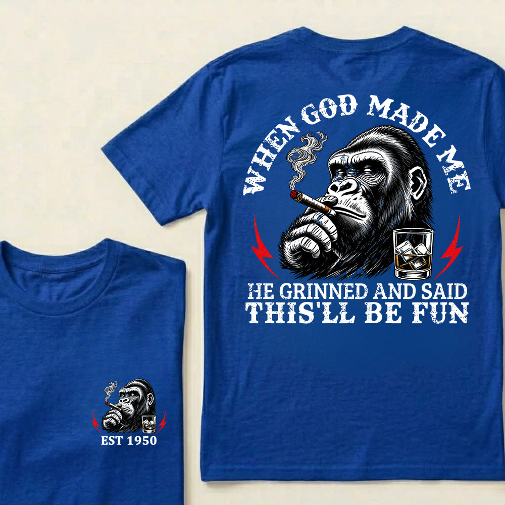When God Made Me He Grinned And Said This'll Be Fun Custom Est.Year T-Shirt