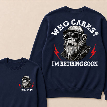 Who cares? I'm Retiring Soon Custom Est.Year Crewneck