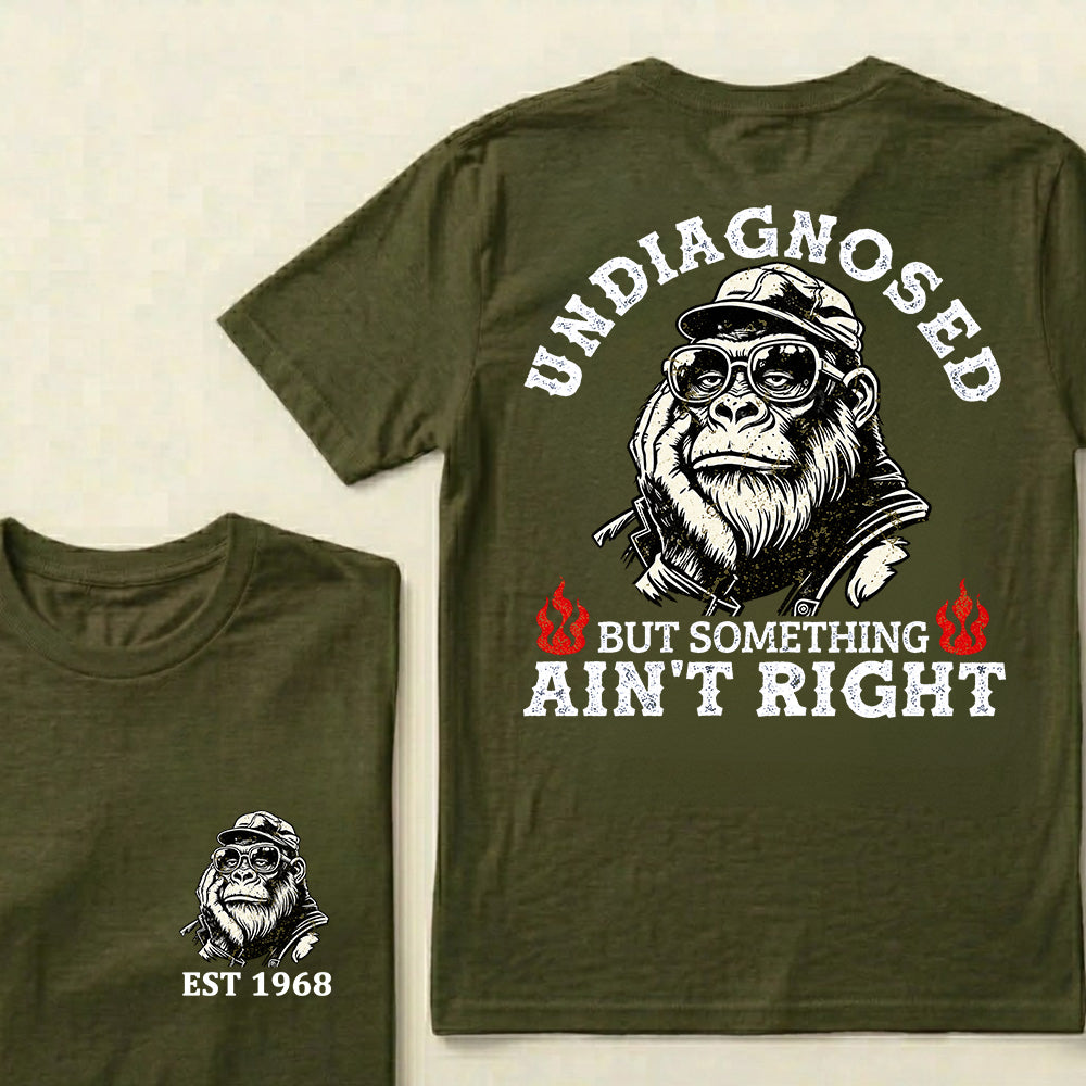 Undiagnosed But Something Ain't Right Custom Est.Year T-Shirt