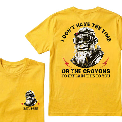 I Don't Have The Time Or The Crayons To Explain This To You Custom Est.Year T-Shirt