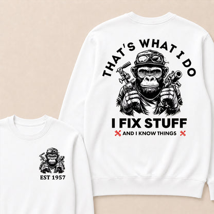 That's What I Do I Fix Stuff And I Know Things Custom Est.Year Crewneck