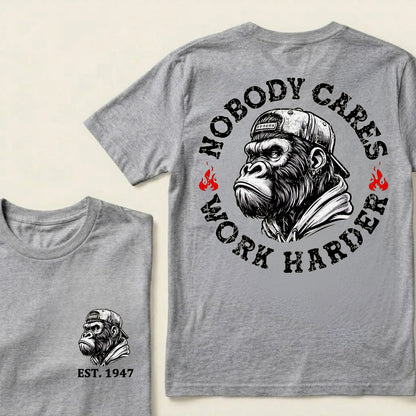 Nobody Cares Work Harder Custom Est.Year T-Shirt