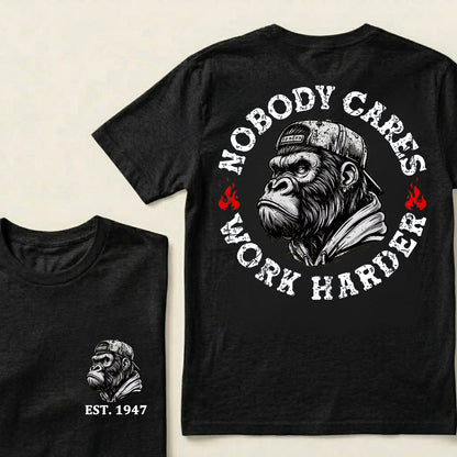 Nobody Cares Work Harder Custom Est.Year T-Shirt