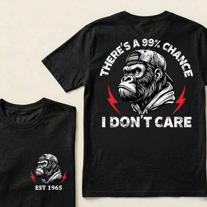 There's A 99% Chance I Don't Care Custom Est.Year T-Shirt