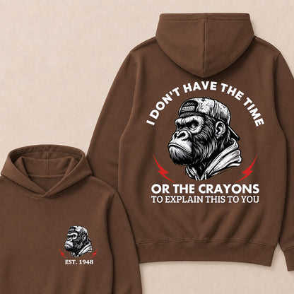 I Don't Have The Time Or The Crayons To Explain This To You Custom Est.Year Hoodie