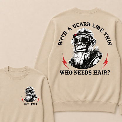 With A Beard Like This Who Needs Hair Custom Est.Year Crewneck