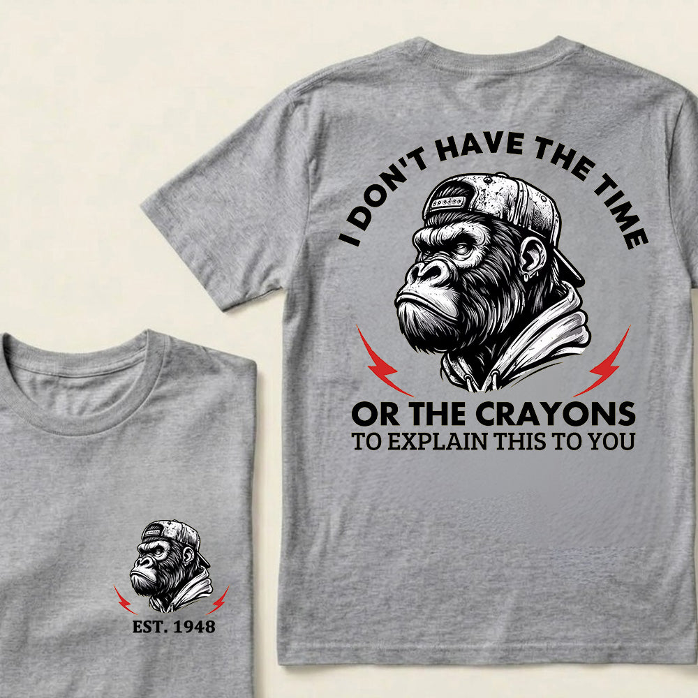I Don't The Time Or The Crayons To Explain This To You Custom Est.Year T-Shirt