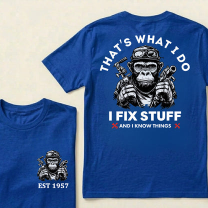 That's What I Do I Fix Stuff And I Know Things Custom Est.Year T-Shirt