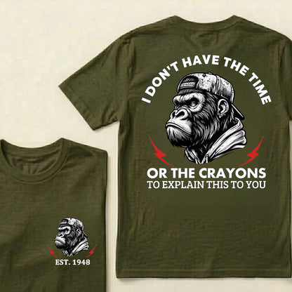 I Don't The Time Or The Crayons To Explain This To You Custom Est.Year T-Shirt