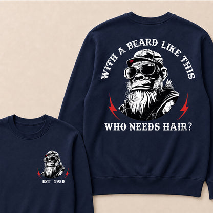 With A Beard Like This Who Needs Hair Custom Est.Year Crewneck