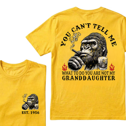 You Can't Tell Me What To Do You Are Not My Granddaughter Custom Est.Year T-Shirt