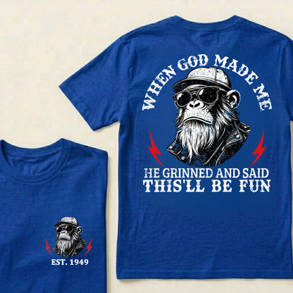 When God Made Me He Grinned And Said This'll Be Fun Custom Est.Year T-Shirt
