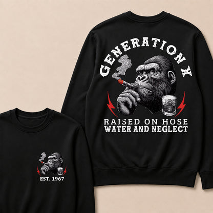 Generation X Raised On Hose Water And Neglect Custom Est.Year Crewneck