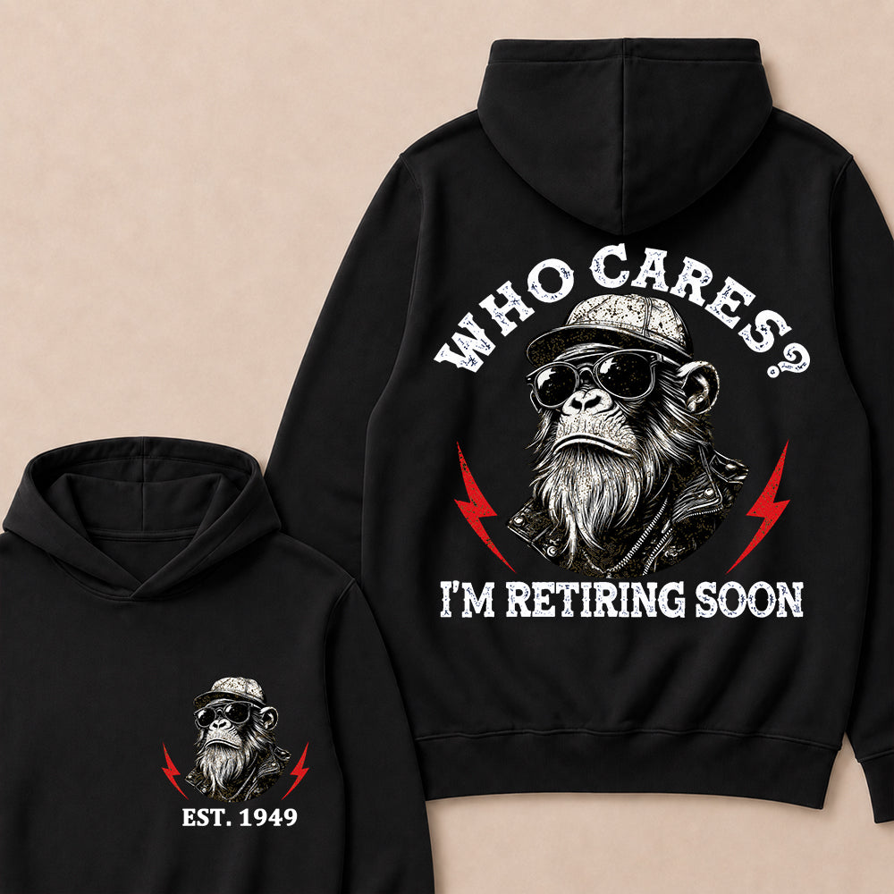 Who cares? I'm Retiring Soon Custom Est.Year Hoodie