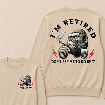 I'm Retired Don't Ask Me To Do Shit Custom Est.Year Crewneck