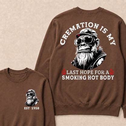 Cremation Is My Last Hope For A Smoking Hot Body Custom Est.Year Crewneck