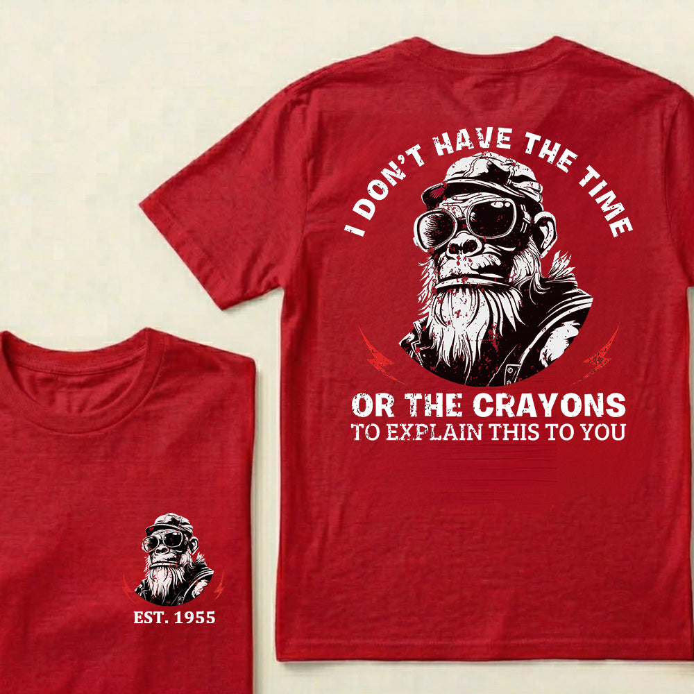 I Don't Have The Time Or The Crayons To Explain This To You Custom Est.Year T-Shirt