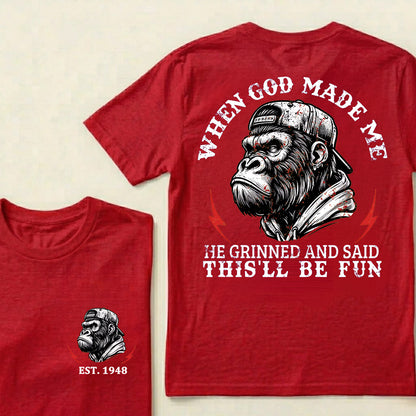 When God Made Me He Grinned And Said This'll Be Fun Custom Est.Year T-Shirt