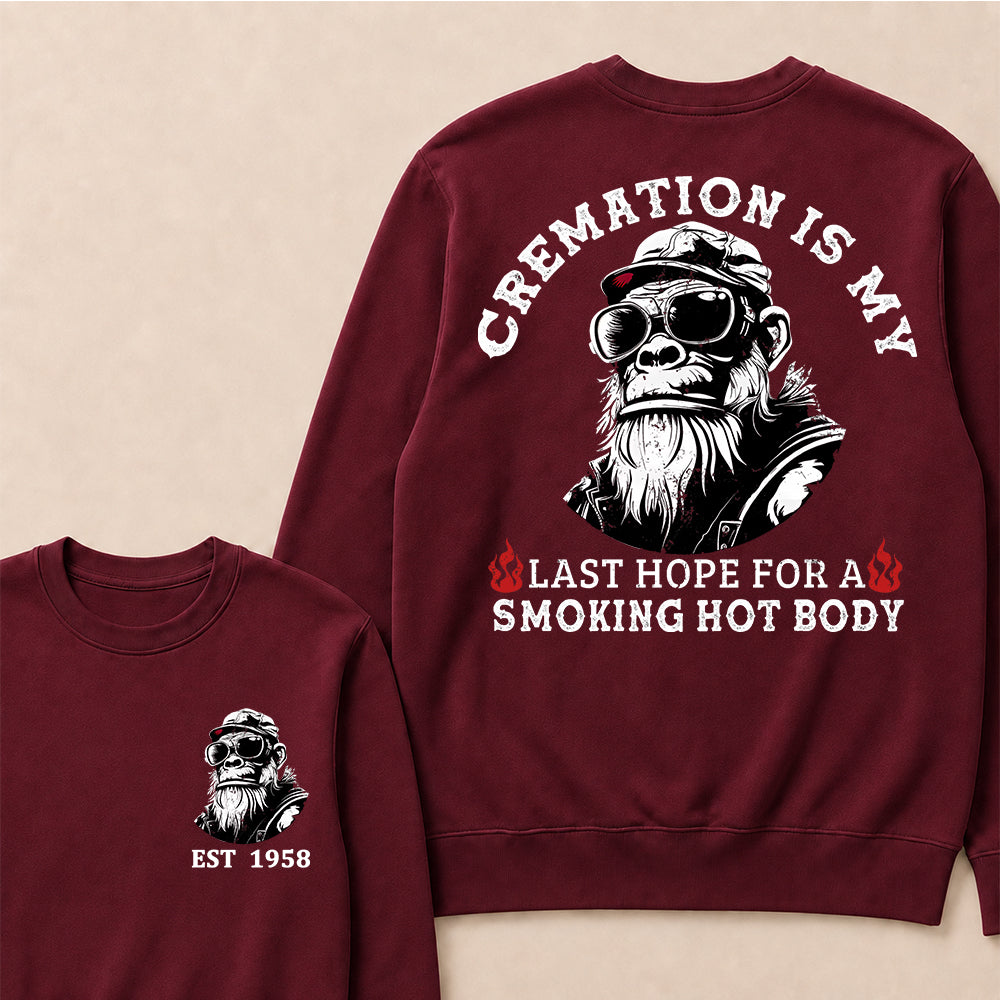 Cremation Is My Last Hope For A Smoking Hot Body Custom Est.Year Crewneck
