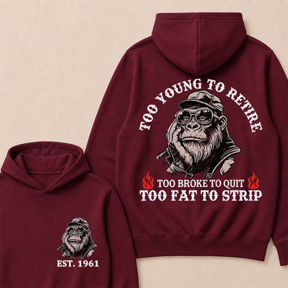 Too Young To Retire Too Broke To Quit Too Fat To Strip Custom Est.Year Hoodie
