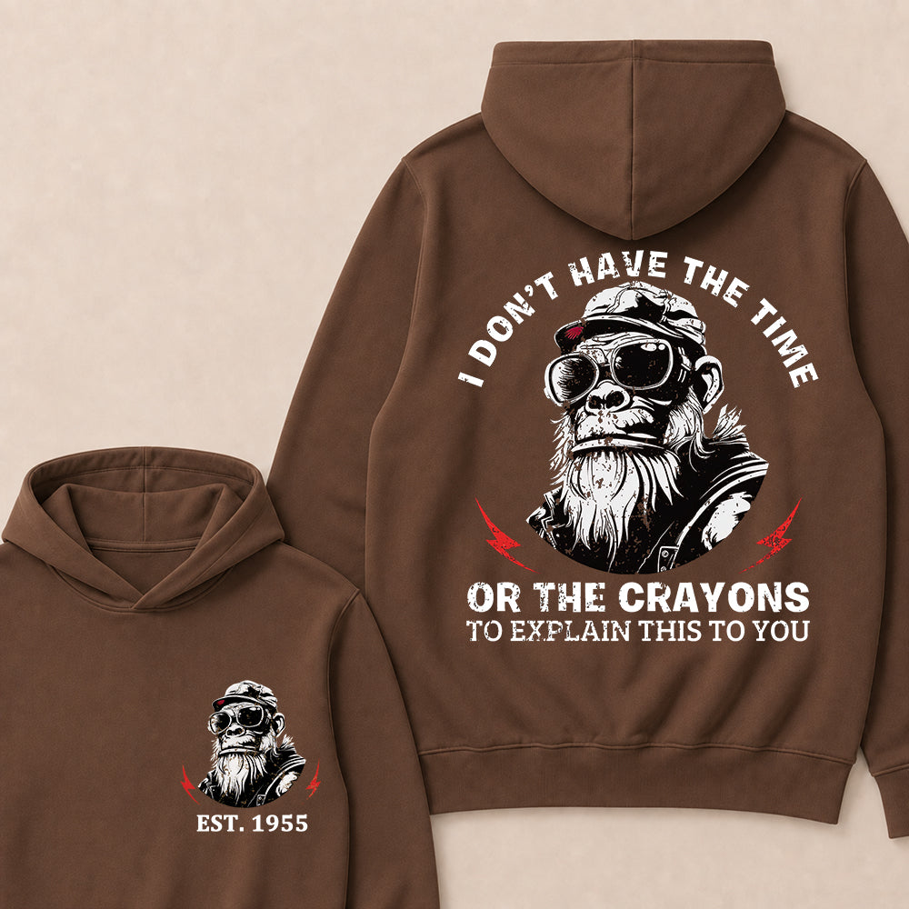 I Don't Have The Time Or The Crayons To Explain This To You Custom Est.Year Hoodie