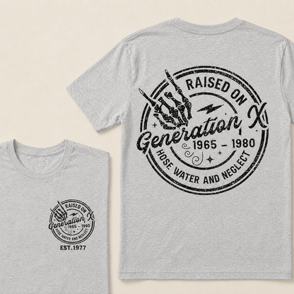 custom birth year -Raised On Hose Water And Neglect Generation X T-Shirts