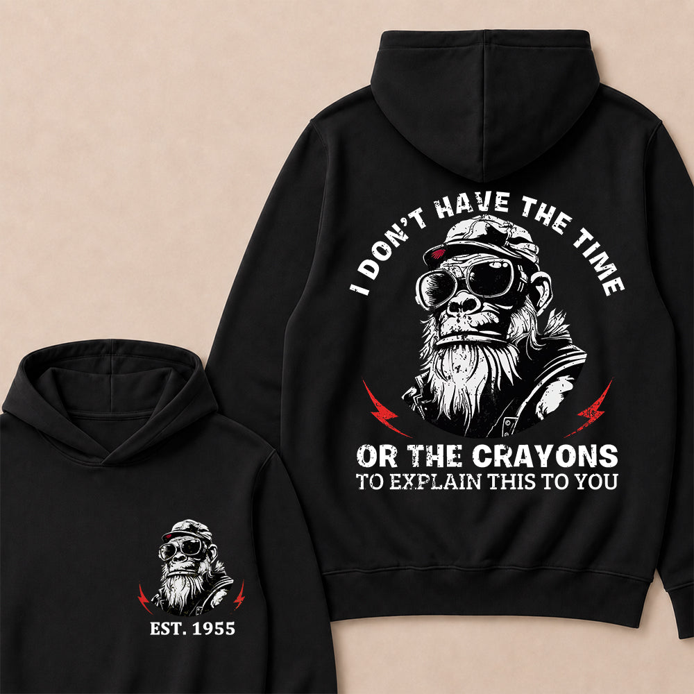 I Don't Have The Time Or The Crayons To Explain This To You Custom Est.Year Hoodie