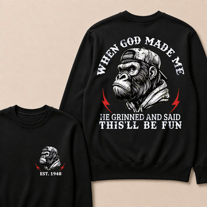 When God Made Me He Grinned And Said This'll Be Fun Custom Est.Year Crewneck