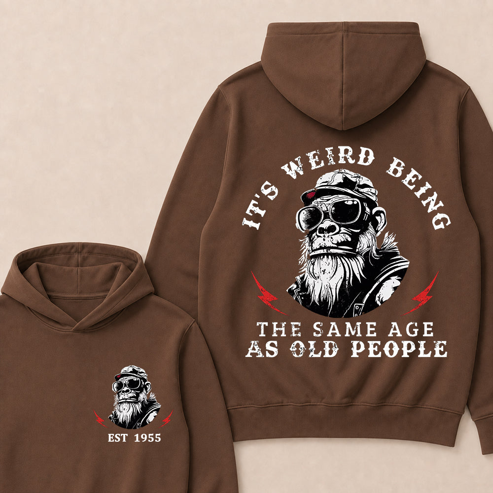 It's Weird Being The Same Age As Old People Custom Est.Year Hoodie