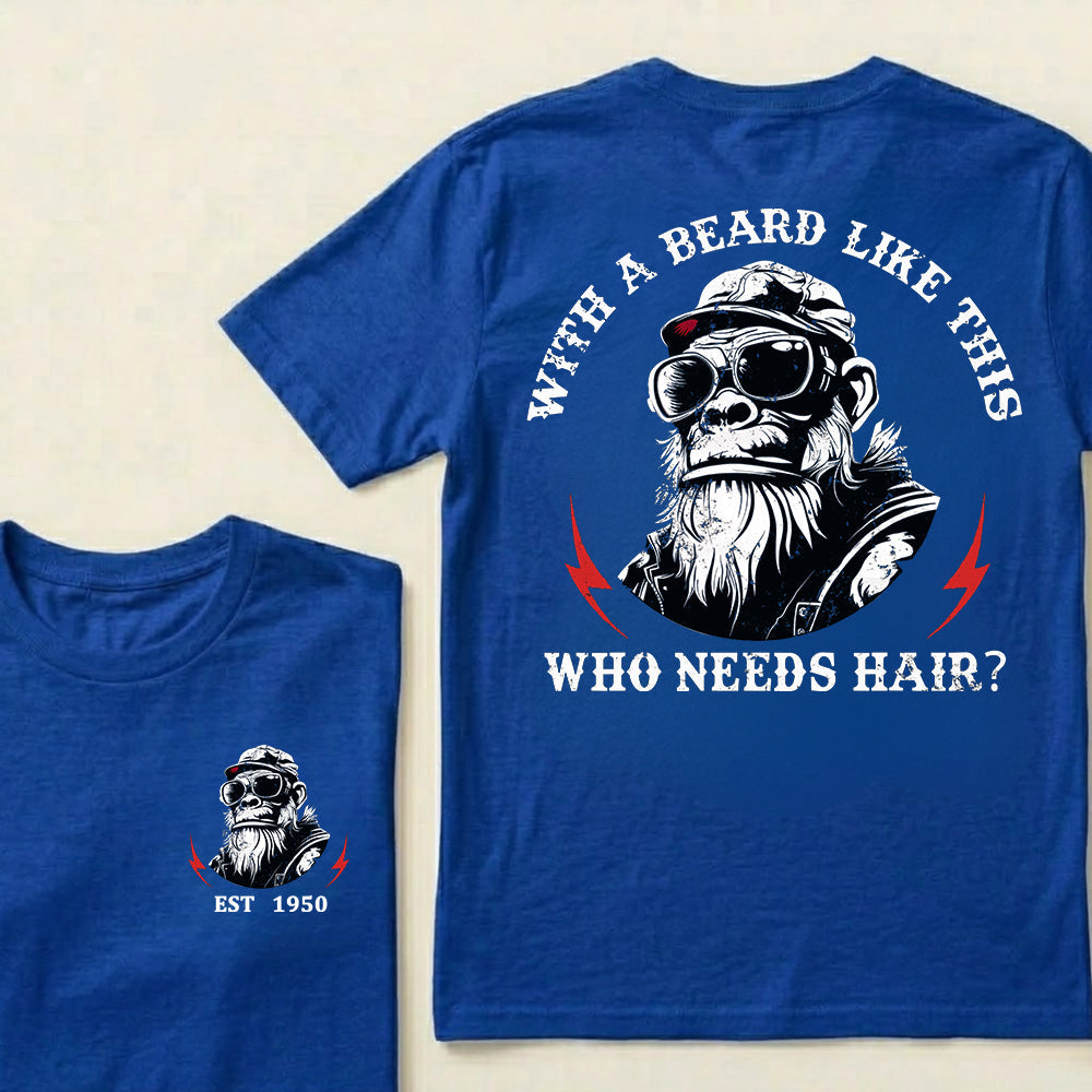 With A Beard Like This Who Needs Hair Custom Est.Year T-Shirt