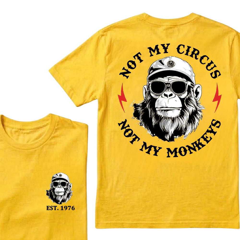 Not My Circus Not My Monkeys Cool Custom Est.Year T-Shirt