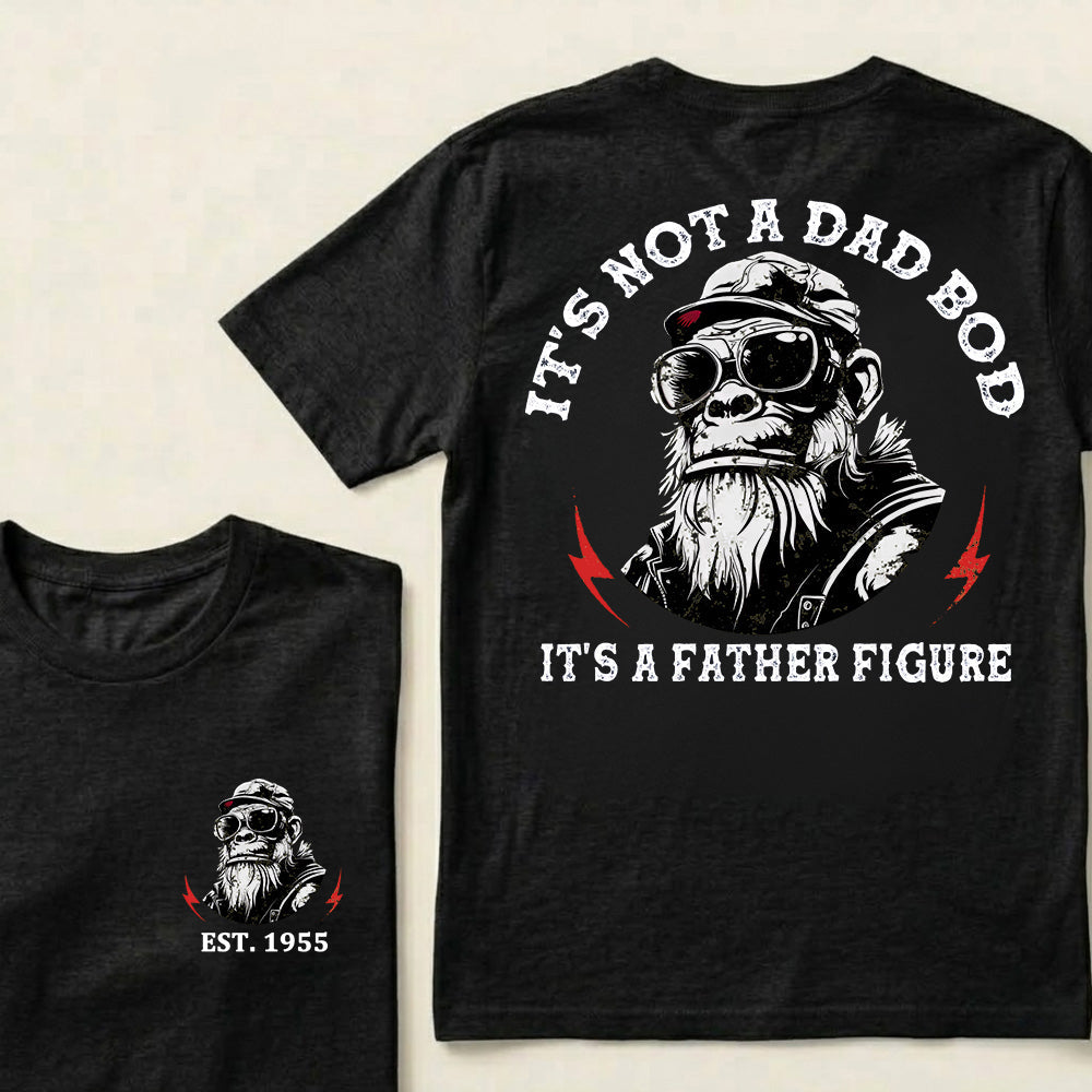 It's Not A Dad Bod It's A Father Figure Custom Est.Year T-Shirt