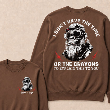I Don't The Time Or The Crayons To Explain This To You Custom Est.Year Crewneck