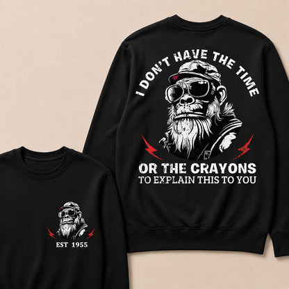 I Don't The Time Or The Crayons To Explain This To You Custom Est.Year Crewneck