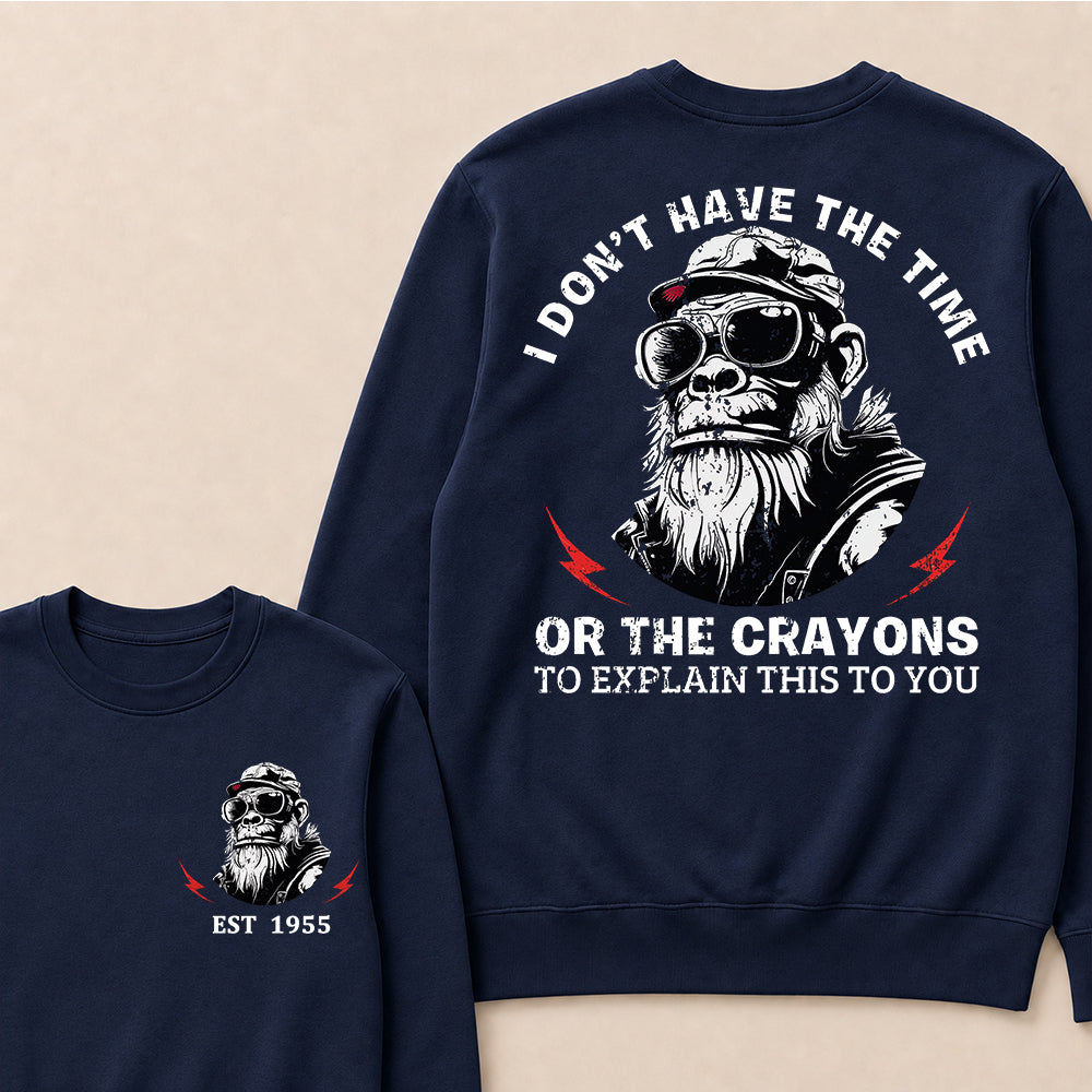 I Don't The Time Or The Crayons To Explain This To You Custom Est.Year Crewneck