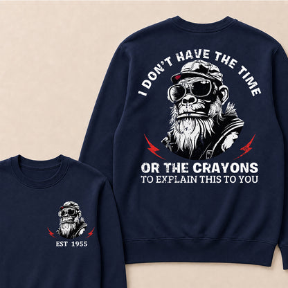 I Don't The Time Or The Crayons To Explain This To You Custom Est.Year Crewneck