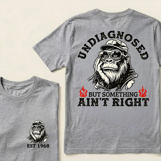 Undiagnosed But Something Ain't Right Custom Est.Year T-Shirt