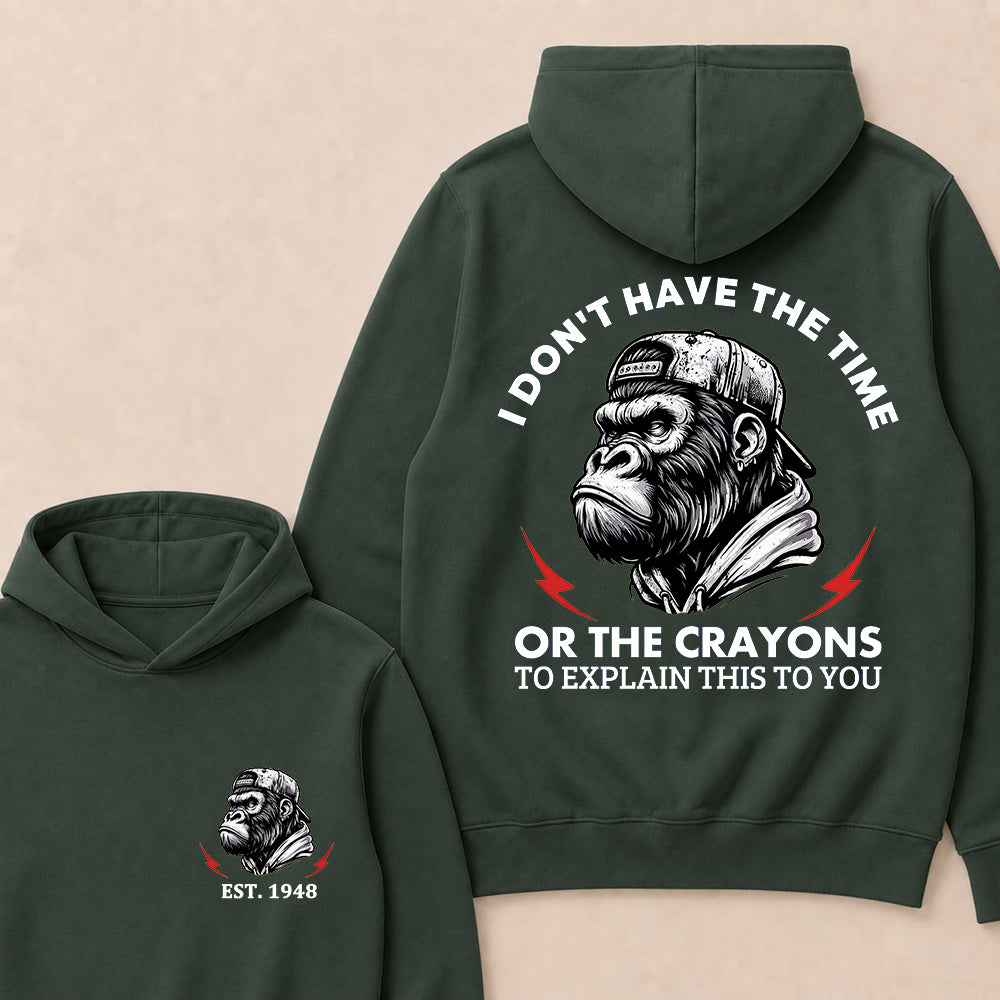 I Don't Have The Time Or The Crayons To Explain This To You Custom Est.Year Hoodie