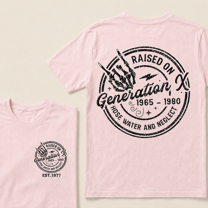 custom birth year -Raised On Hose Water And Neglect Generation X T-Shirts